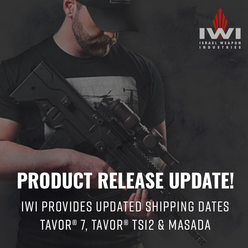 Updated Shipping Dates – Tavor® 7, Tavor® Ts12 & Masada - Iwi Us